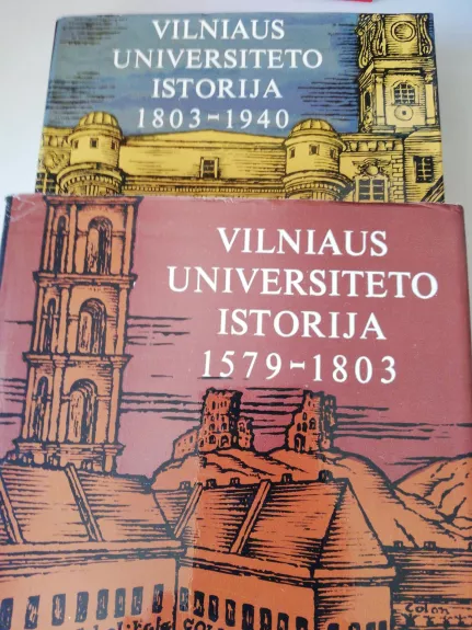 Vilniaus universiteto istorija dviejuose tomuose.1579- 1940. - Autorių Kolektyvas, knyga