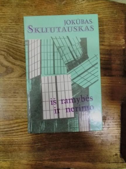 Iš ramybės ir nerimo