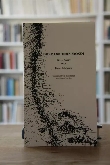 Thousand Times Broken : Three Books - Henri Michaux, knyga