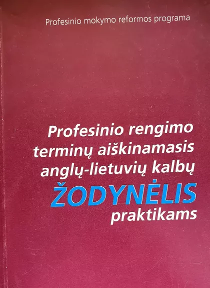 Profesinio rengimo terminų aiškinamasis anglų- lietuvių kalbų žodynėlis praktikams