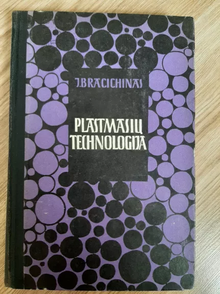 Plastmasių technologija - J. Bracichinas, knyga 1