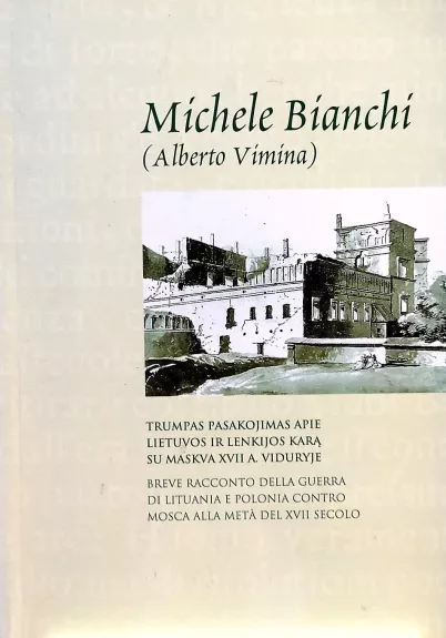 Trumpas pasakojimas apie Lietuvos ir Lenkijos karą su Maskva XVII a. viduryje - Michele Bianchi, knyga