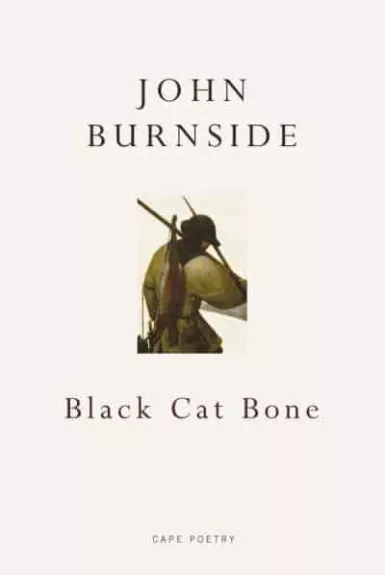 Black Cat Bone - John Burnside, knyga 1