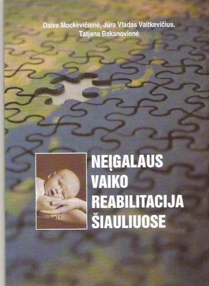 Neįgalaus vaiko reabilitacija Šiauliuose - D.Mockevičienė ir kiti, knyga 1