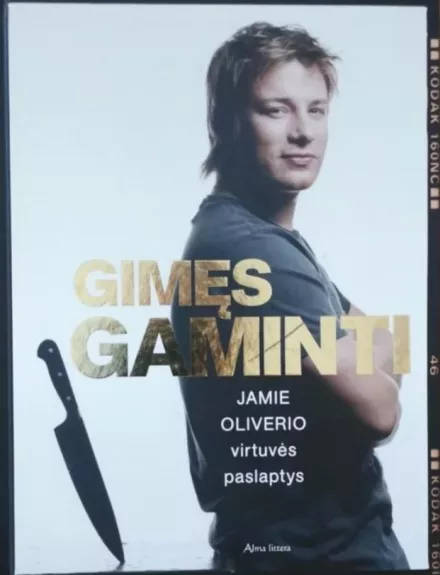 gimęs gaminti. Jamie Oliverio virtuvės paslaptys - Oliver Jamie, knyga