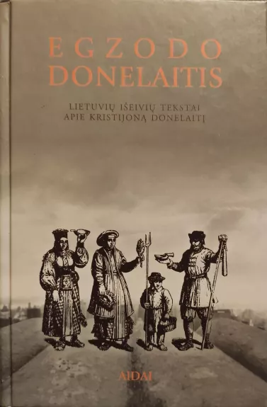 Egzodo Donelaitis. Lietuvių išeivių tekstai apie Kristijoną Donelaitį