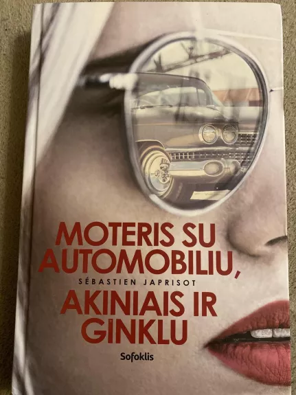 Moteris su automobiliu, akiniais ir ginklu - Sebastien Japrisot, knyga