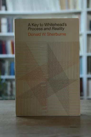 A Key to Whitehead's Process and Reality - Donald W. Sherburne, knyga