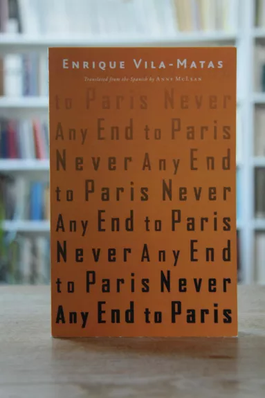 Never Any End to Paris - Enrique Vila-Matas, knyga 1