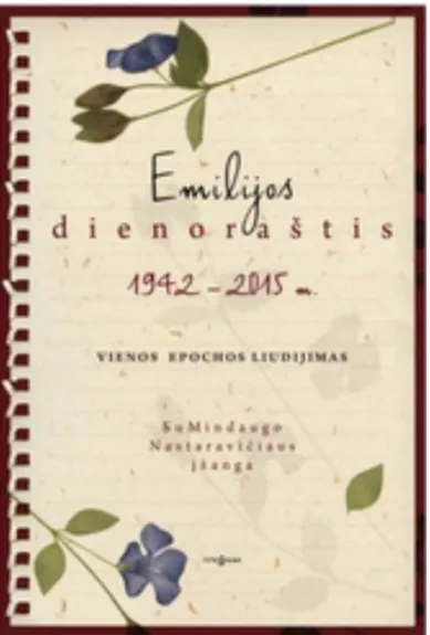 Emilijos dienoraštis: 1942–2015 m. Vienos epochos liudijimas