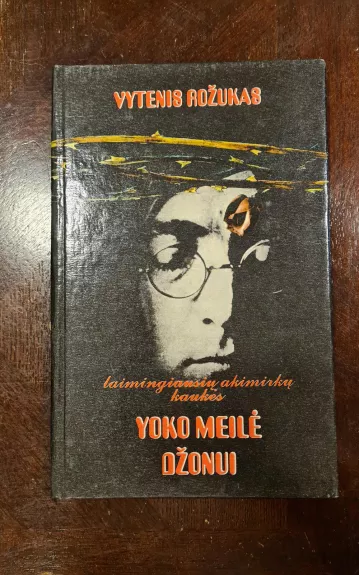 Yoko meilė Džonui - Vytenis Rožukas, knyga 1