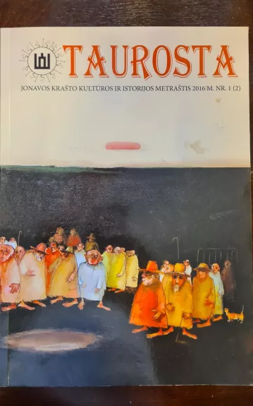 Taurosta. Jonavos krašto kultūros ir istorijos metraštis 2016 m. Nr.1 (2) - Autorių Kolektyvas, knyga