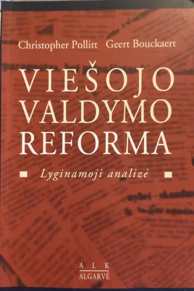 Viešojo valdymo reforma: lyginamoji analizė - Christopher Pollitt, Geert  Bouckaert, knyga