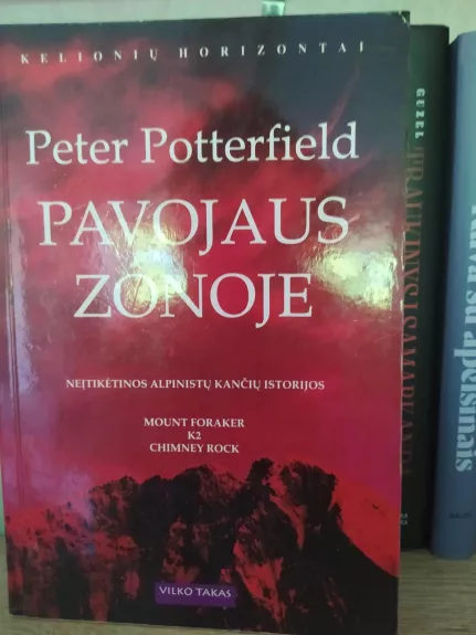 Pavojaus zonoje: neįtikėtinos alpinistų kančių istorijos - Peter Potterfield, knyga