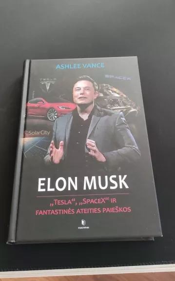 Elon Musk. Tesla, SpaceX ir fantastinės ateities paieškos - Ashlee Vance, knyga 1
