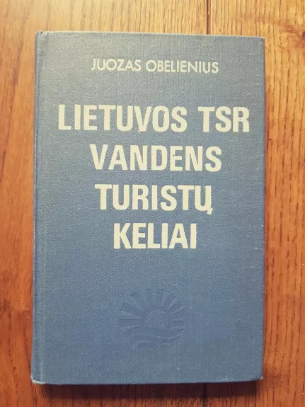 Lietuvos TSR vandens turistų keliai - J. Obelienius, knyga