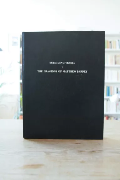 Matthew Barney: The Drawings: Drawings and Narratives of Matthew Barney - Matthew Barney, knyga 1