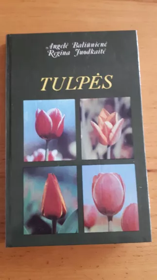 Tulpės - A. Baliūnienė, ir kiti , knyga