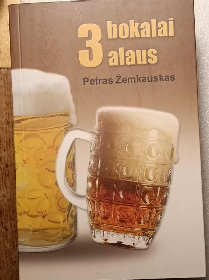 3 bokalai alaus - Petras Žemkauskas, knyga