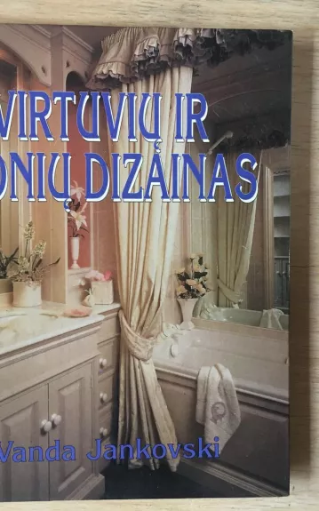 Virtuvių Ir Vonių DIzainas - Vanda Jankovski, knyga 1