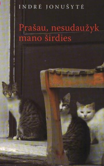 Prašau, nesudaužyk mano širdies