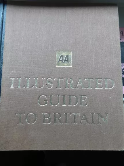 Illustrated Guide To Britain - Autorių Kolektyvas, knyga 1