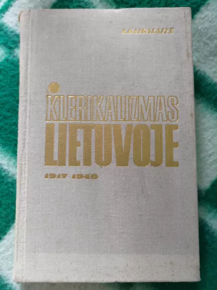 Klerikalizmas Lietuvoje 1917 -1940 - Autorių Kolektyvas, knyga