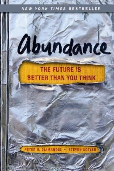 Abundance: The Future Is Better Than You Think - Peter H. Diamandis Steven Kotler, knyga
