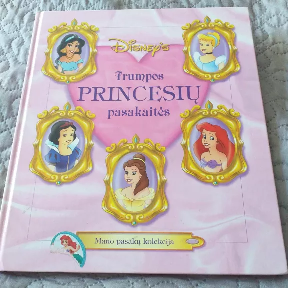 Trumpos princesių pasakaitės: mano pasakų kolekcija - Walt Disney, knyga