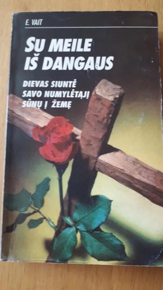 Su meile iš dangaus Dievas siuntė savo numylėtąjį sūnų į žemę