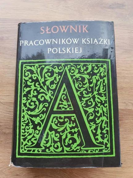 Slownik pracownikow ksiazki polskiej - Autorių Kolektyvas, knyga 1