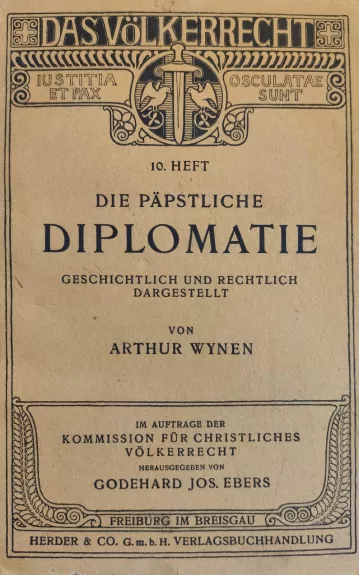 Die papstliche Diplomatie : geschichtlich und rechtlich dargestellt (Popiežiškoji diplomatija : istorinė ir teisinė perspektyva)