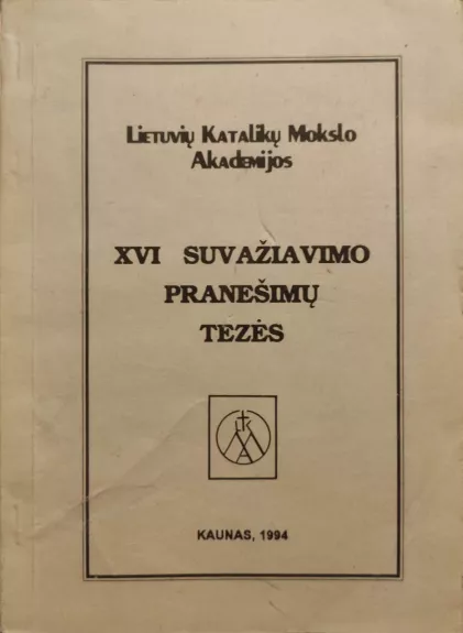 Lietuvos katalikų mokslo akademijos XVI suvažiavimo pranešimų tezės