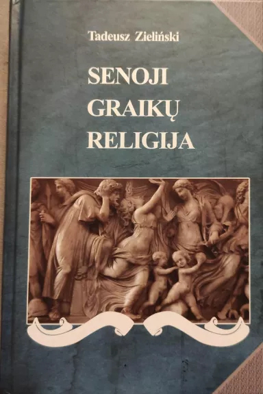 Senoji graikų religija - Tadeusz Zielinski, knyga