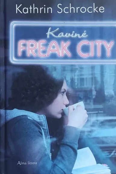 Kavinė Freak City - Kathrin Schrocke, knyga