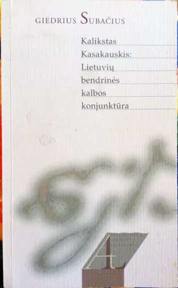 Kalikstas: Lietuvių bendrinės kalbos konjungtūra - Giedrius Subačius, knyga