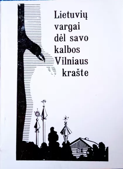 Lietuvių vargai dėl savo kalbos Vilniaus krašte - Juozas Bacevičius, knyga