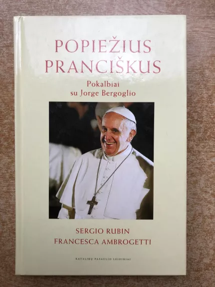 Popiežius Pranciškus. Pokalbiai su Jorge Bergoglio