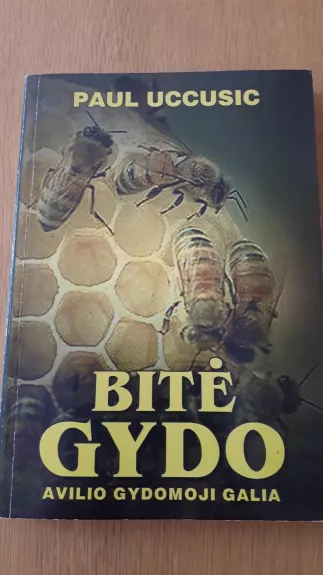 Bitė gydo: avilio gydomoji galia - Paul Uccusic, knyga 1