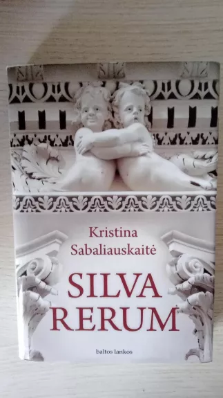 Silva Rerum - Sabaliauskaitė Kristina, knyga
