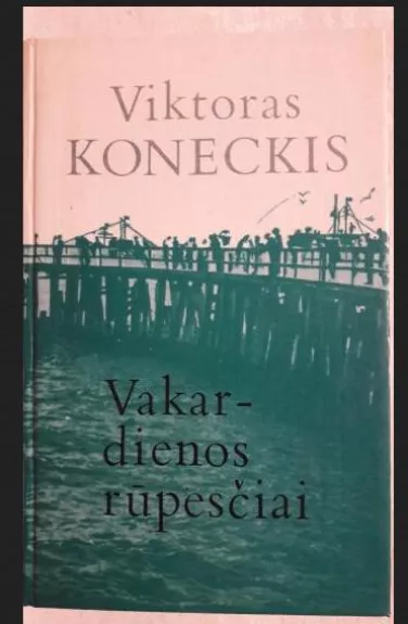 vakar dienos rūpesčiai - Viktoras Koneckis, knyga