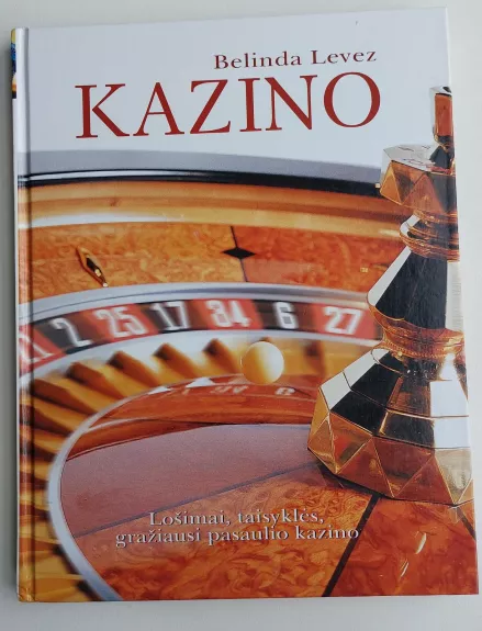 Kazino. Lošimai, taisyklės, gražiausi pasaulio kazino - Belinda Levez, knyga