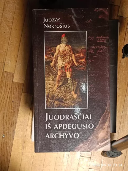Juodraščiai iš apdegusio archyvo - Juozas Nekrošius, knyga
