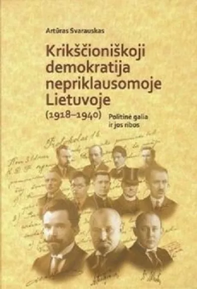 Krikščioniškoji demokratija nepriklausomoje Lietuvoje (1918-1940). Politinė galia ir jos ribos