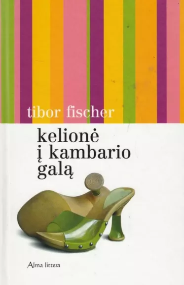 Kelionė į kambario galą - Tibor Fischer, knyga