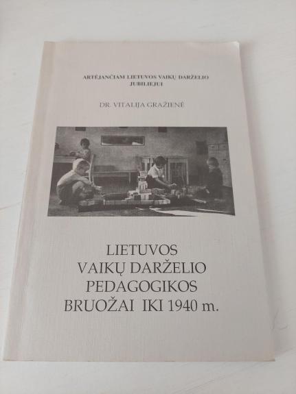 Lietuvos vaikų darželio pedagogikos bruožai iki 1940 m.