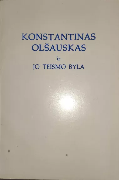 Konstantinas Olšauskas ir jo teismo byla - Autorių Kolektyvas, knyga
