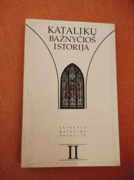 Katalikų bažnyčios istorija (2 dalis) - Autorių Kolektyvas, knyga