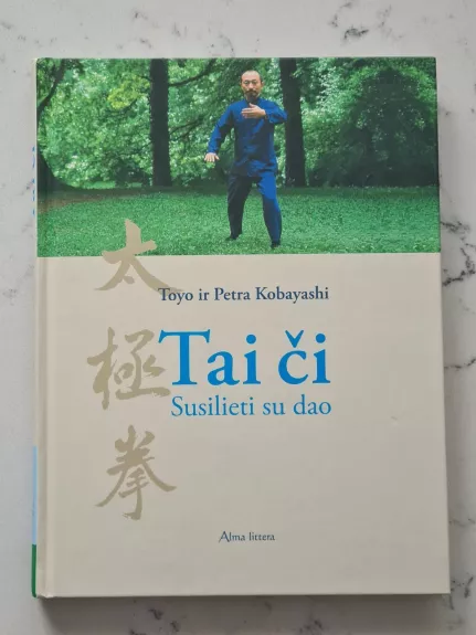 Tai či. Susilieti su dao - Toyo Kobayashi, Petra Kobayashi , knyga