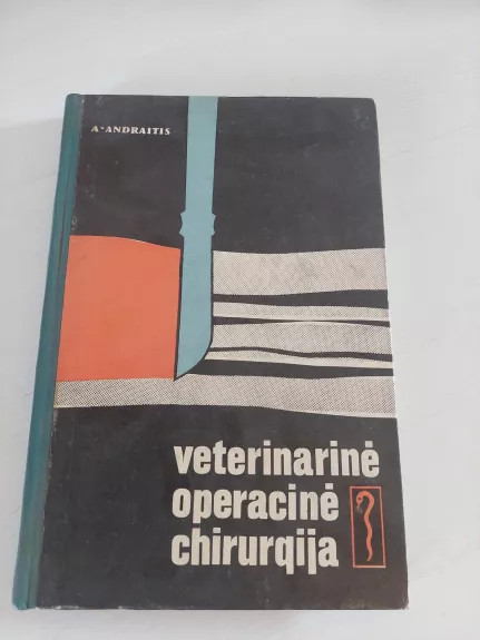 Veterinarinė operacinė chirurgija - A. Andraitis, knyga